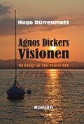 Cover-Bild zum Titel 'Agnos Dickers Visionen' von 'Hugo Dürrenmatt'