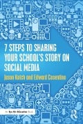 Cover-Bild zum Titel '7 Steps to Sharing Your School's Story on Social Media' von 'Jason Kotch, Edward Cosentino'