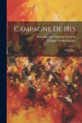 Cover-Bild zum Titel 'Campagne De 1815: Waterloo...' von 'Jean-Baptiste-Alphonse Charras, Philippe Vandermaelen'