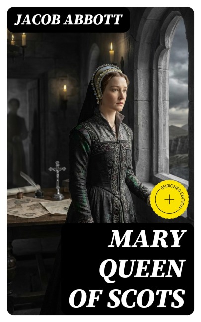 Mary Queen of Scots - Jacob Abbott