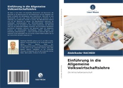 Cover-Bild zum Titel 'Einführung in die Allgemeine Volkswirtschaftslehre' von 'Abdelkader Rachedi'