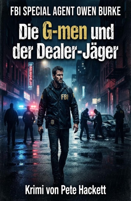 ¿FBI Special Agent Owen Burke: Die G-men und der Dealer-Jäger - Pete Hackett