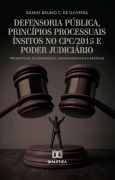 Defensoria Pública, Princípios Processuais Ínsitos no CPC/2015 e Poder Judiciário - Daniel Bruno C. de Oliveira