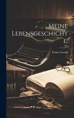 Meine Lebensgeschichte. - Fanny Lewald