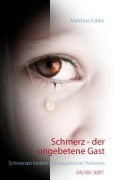 Cover-Bild zum Titel 'Schmerz - der ungebetene Gast' von 'Matthias Felder'