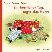 Cover-Bild zum Titel 'Ein herrlicher Tag, sagte das Huhn' von 'Rotraut Susanne Berner'