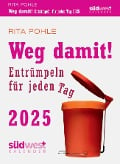 Weg damit! 2025 - Entrümpeln für jeden Tag - Tagesabreißkalender zum Aufstellen oder Aufhängen - Rita Pohle