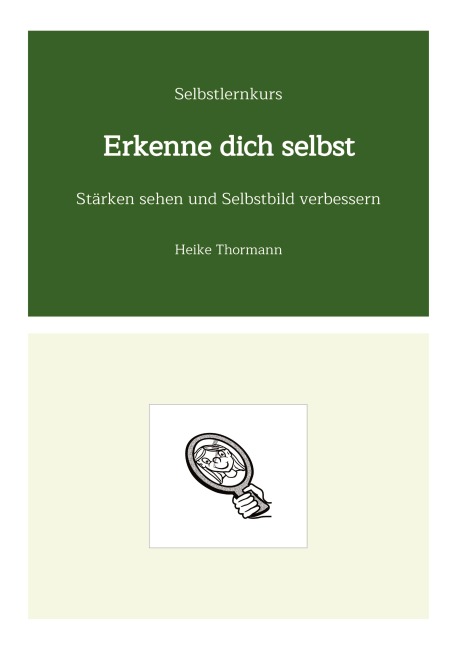 Selbstlernkurs: Erkenne dich selbst - Heike Thormann