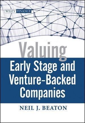 Valuing Early Stage and Venture-Backed Companies - Neil J. Beaton