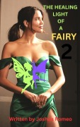 Cover-Bild zum Titel 'The Healing Light Of A Fairy 2' von 'Dragoniccorps@outlook. com, Joshua Romeo'
