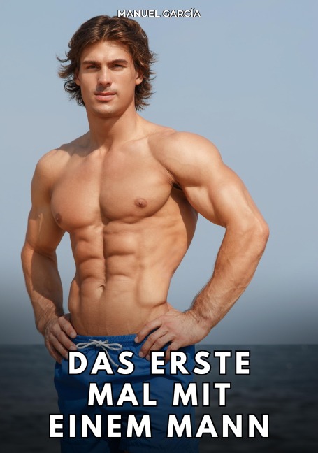 Das erste Mal mit einem Mann - Manuel García