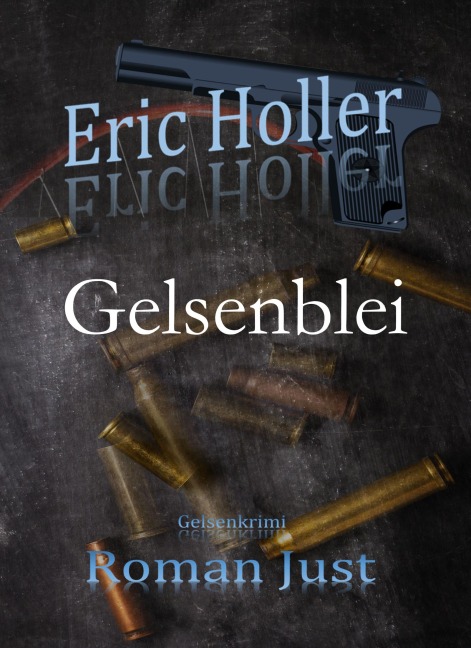 Eric Holler: Gelsenblei - Roman Just