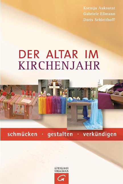 Der Altar im Kirchenjahr - Ksenija Auksutat, Gabriele Eßmann, Doris Schleithoff