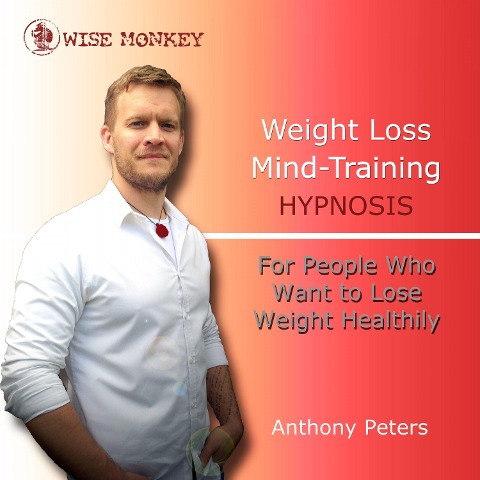 Weight Loss Mind Training Hypnosis - Anthony Peters