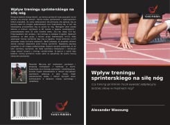 Wp¿yw treningu sprinterskiego na si¿¿ nóg - Alexander Wassung