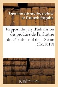 Cover-Bild zum Titel 'Rapport Du Jury d'Admission Des Produits de l'Industrie Du Département de la Seine' von 'Industrie Francaise'