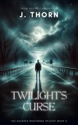 Cover-Bild zum Titel 'Twilight's Curse (Haunted Nightmare)' von 'J. Thorn'