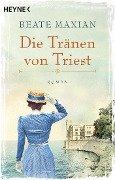 Cover-Bild zum Titel 'Die Tränen von Triest' von 'Beate Maxian'