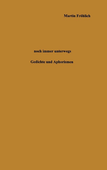 Noch immer unterwegs - Martin Fröhlich