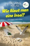 Cover-Bild zum Titel 'Wie klaut man eine Insel?' von 'Tatjana Kruse'