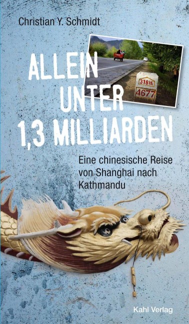 Allein unter 1,3 Milliarden: Eine chinesische Reise von Shanghai bis Kathmandu - Christian Y. Schmidt