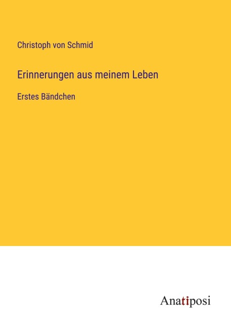 Erinnerungen aus meinem Leben - Christoph Von Schmid