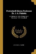 Festschrift Herrn Professor Dr. J. A. Palmén: Zu Seinem 60. Geburtstage Am 7. November 1905 Gewidmet - Johan Axel Palmen