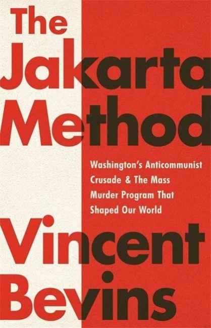 The Jakarta Method - Vincent Bevins