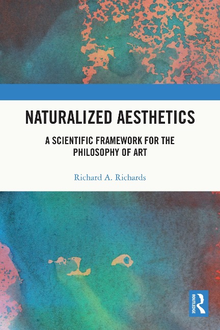 Naturalized Aesthetics - Richard A. Richards