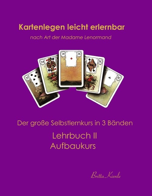 Kartenlegen leicht erlernbar nach Art der Madame Lenormand - Britta Kienle