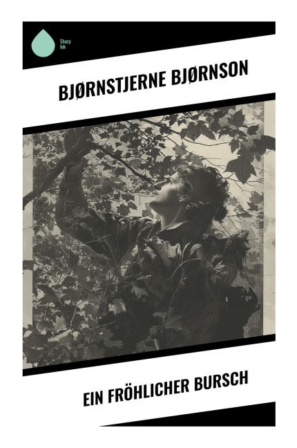Ein fröhlicher Bursch - Bjørnstjerne Bjørnson