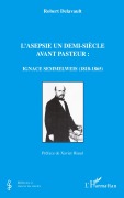 Cover-Bild zum Titel 'L'asepsie un demi-siècle avant Pasteur' von 'Robert Delavault'