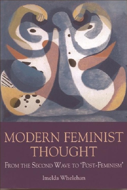 Modern Feminist Thought - Imelda Whelehan