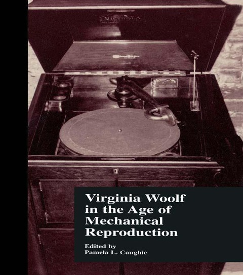 Virginia Woolf in the Age of Mechanical Reproduction - 