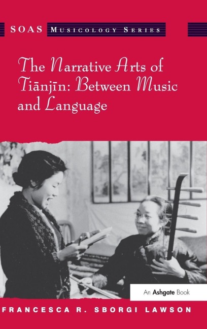 The Narrative Arts of Tianjin - Francesca R. Sborgi Lawson