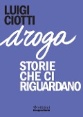 Cover-Bild zum Titel 'Droga. Storie che ci riguardano' von 'Luigi Ciotti'