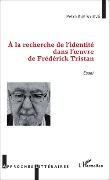 Cover-Bild zum Titel 'À la recherche de l'identité dans l'oeuvre de Frédérick Tristan' von 'Kubinyiova'