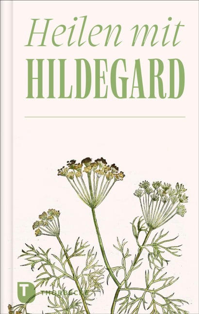 Heilen mit Hildegard - 