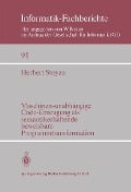 Cover-Bild zum Titel 'Maschinen-unabhängige Code-Erzeugung als semantikerhaltende beweisbare Programmtransformation' von 'H. Stoyan'