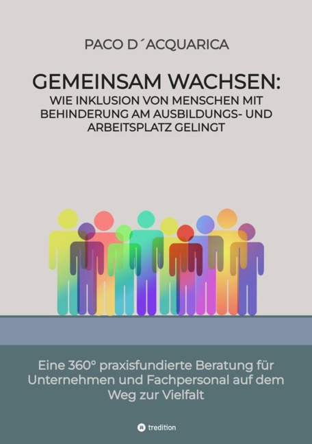 Gemeinsam wachsen: Wie Inklusion von Menschen mit Behinderung am Ausbildungs- und Arbeitsplatz gelingt - Paco D¿Acquarica