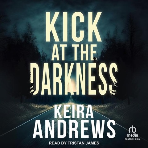 Kick at the Darkness Lib/E - Keira Andrews