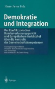 Cover-Bild zum Titel 'Demokratie und Integration: Der Konflikt zwischen Bundesverfassungsgericht und Europäischem Gerichtshof über die Kontrolle der Gemeinschaftskompetenzen' von 'Hans-Peter Folz'