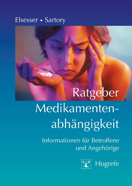 Ratgeber Medikamentenabhängigkeit - Karin Elsesser, Gudrun Sartory