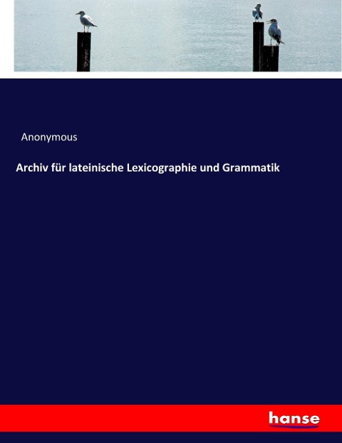 Archiv für lateinische Lexicographie und Grammatik - Anonymous