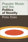 Cover-Bild zum Titel 'Popular Music and the Politics of Novelty' von 'Pete Dale'