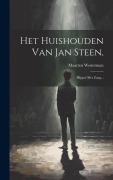 Cover-Bild zum Titel 'Het Huishouden Van Jan Steen,: Blijspel Met Zang...' von 'Maarten Westerman'