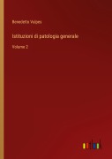 Cover-Bild zum Titel 'Istituzioni di patologia generale' von 'Benedetto Vulpes'