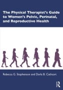 Cover-Bild zum Titel 'The Physical Therapist's Guide to Women's Pelvic, Perinatal, and Reproductive Health' von 'Rebecca G. Stephenson, Darla B. Cathcart'