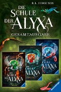 Die Schule der Alyxa: Band 1-3 der packenden Fantasy-Abenteuer-Trilogie im Sammelband - R. L. Ferguson