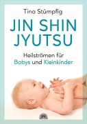 Jin Shin Jyutsu - Heilströmen für Babys und Kleinkinder - Tina Stümpfig